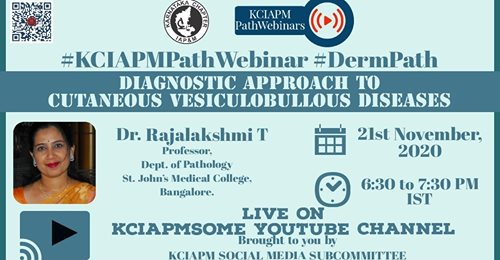 NOVEMBER 2020: REPORT OF KCIAPM Path Webinar on “ Diagnostic Approach to Cutaneous Vesiculo –Bullous lesions “ on 21st November, 2020.